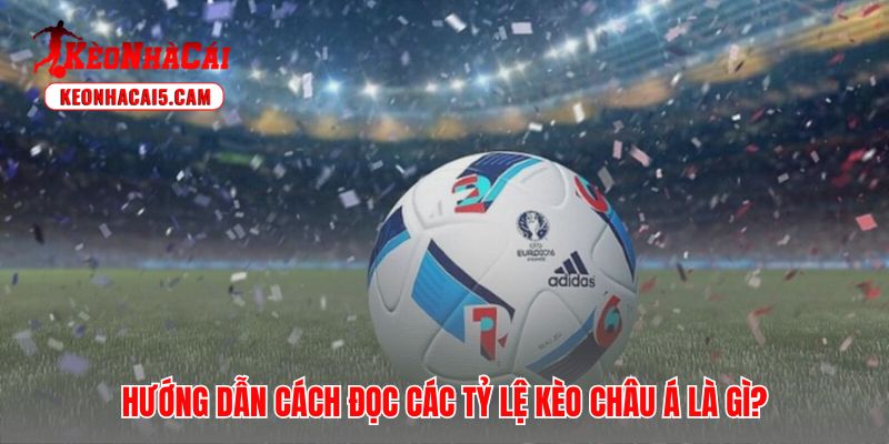 Phương pháp nhận diện tỷ lệ kèo châu á từ bảng tỷ lệ của nhà cái