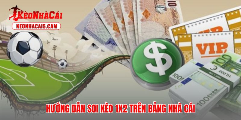 Kèo 1x2 là gì cách đọc bảng cược giúp người chơi tránh sai lầm