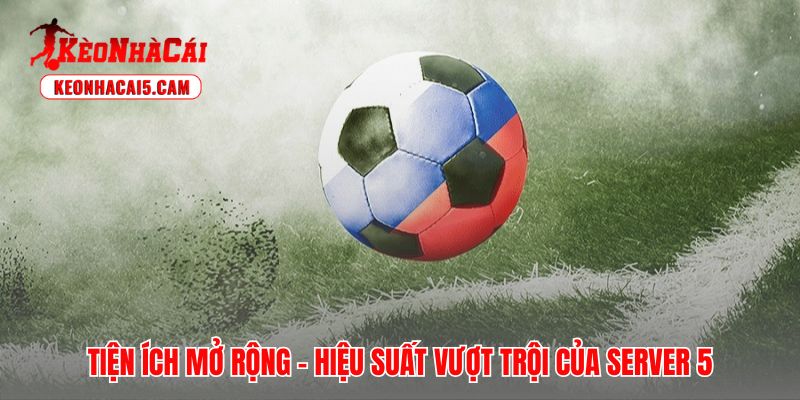 Kèo Nhà Cái 5 tích hợp công cụ hỗ trợ ra quyết định đặt cược chuẩn xác